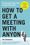 Book cover for How to Get a Meeting with Anyone: The Untapped Selling Power of Contact Marketing by Stu Heinecke